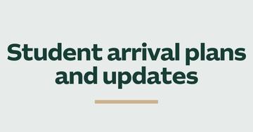 Student arrival plans and updates